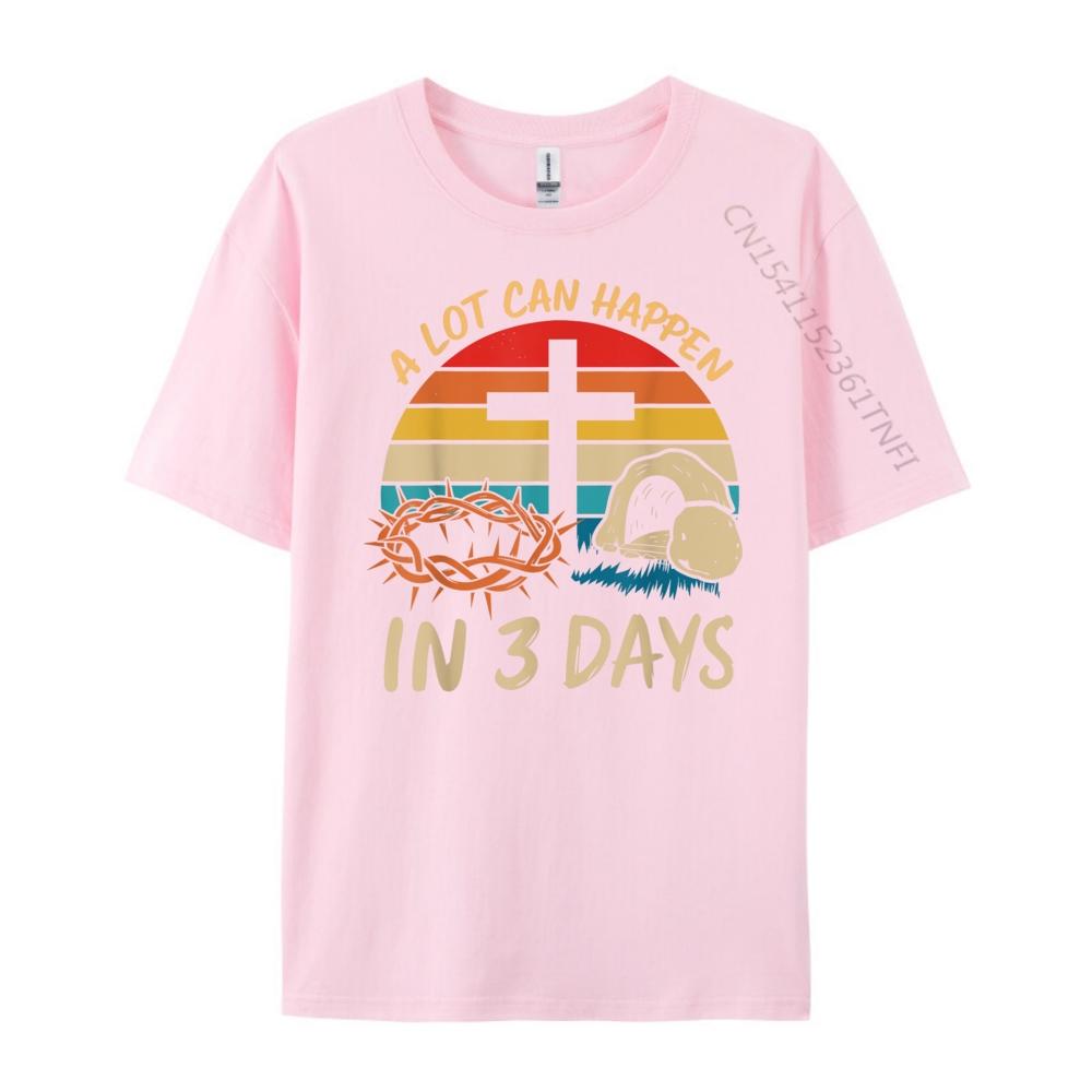 A Lot Can Happen In 3 Days Christian Easter Jesus Graphic T Shirts 100 Cotton Anime Illustration