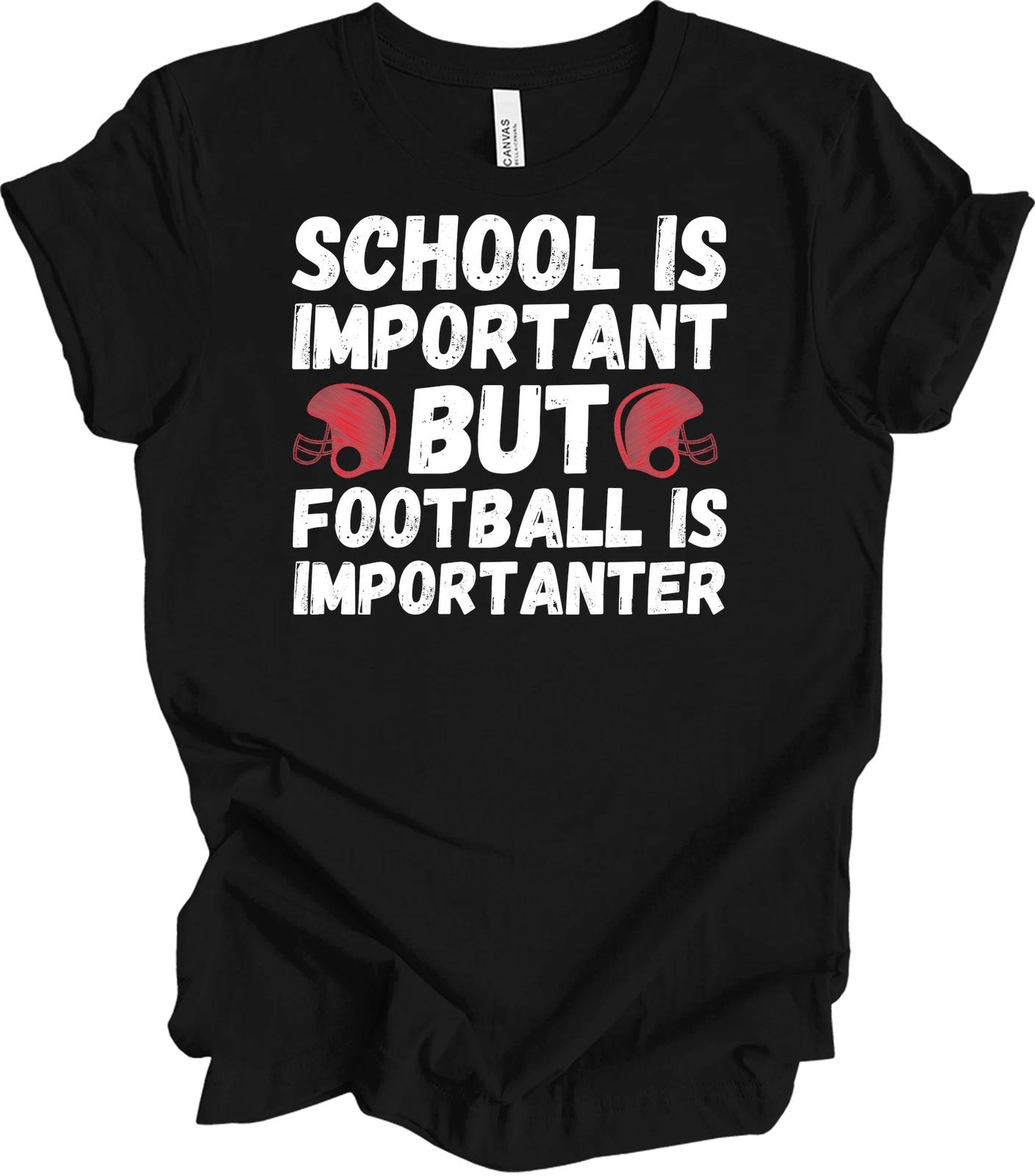 School Is Important But Football Is Importanter T shirt 4XL