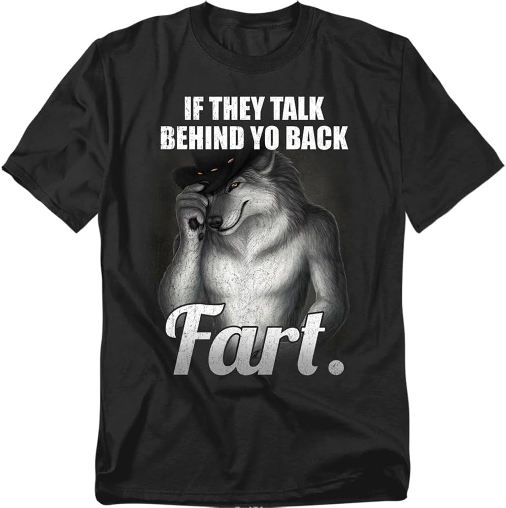 Funny Wolf If They Talk Behind Yo Back Fart T-shirt