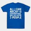 Unisex Fashion TShirt All I Care Is Supernatural Shirt Print TShirt Plus Size S-5XL T-Shirt 100%Cotton Tops O Neck Short Sleeve Tees