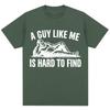 Funny A Guy Like Me Is Hard To Find Meme T Shirt Unisex Unisex Fashion Humor Vintage Short Sleeve Oversized Cotton Oneck Tshirts