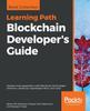 Książka Blockchain Developer's Guide : Develop Smart Applications with Blockchain Technologies - Ethereum, JavaScript, Hyperledger Fabric, and Corda