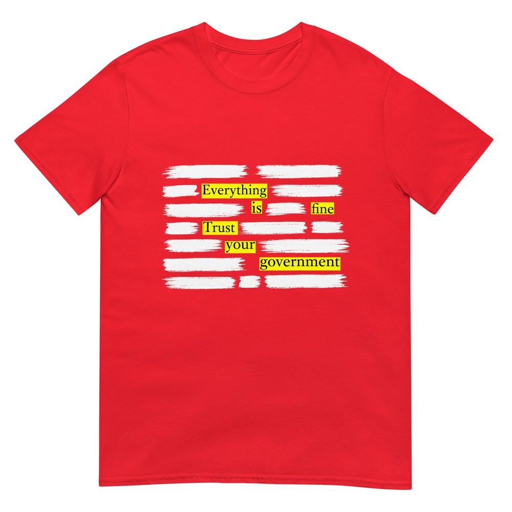 Everything Is Fine Trust Your Governunisext Tshirt S