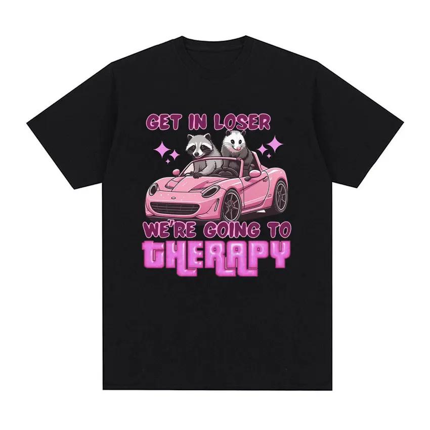 Funny Get In Loser We Going Therapy Raccoon Meme T Shirt Men's Clothing Fashion Kawaii T-shirt Unisex Retro 100% Cotton T Shirts