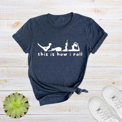 This Is How I Roll T Shirt Yoga Lover Sarcastic Funny Unisex Meditation Workout