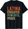 Latina Educated Powerful Proud Latinx Heritage Girls Women T-Shirt