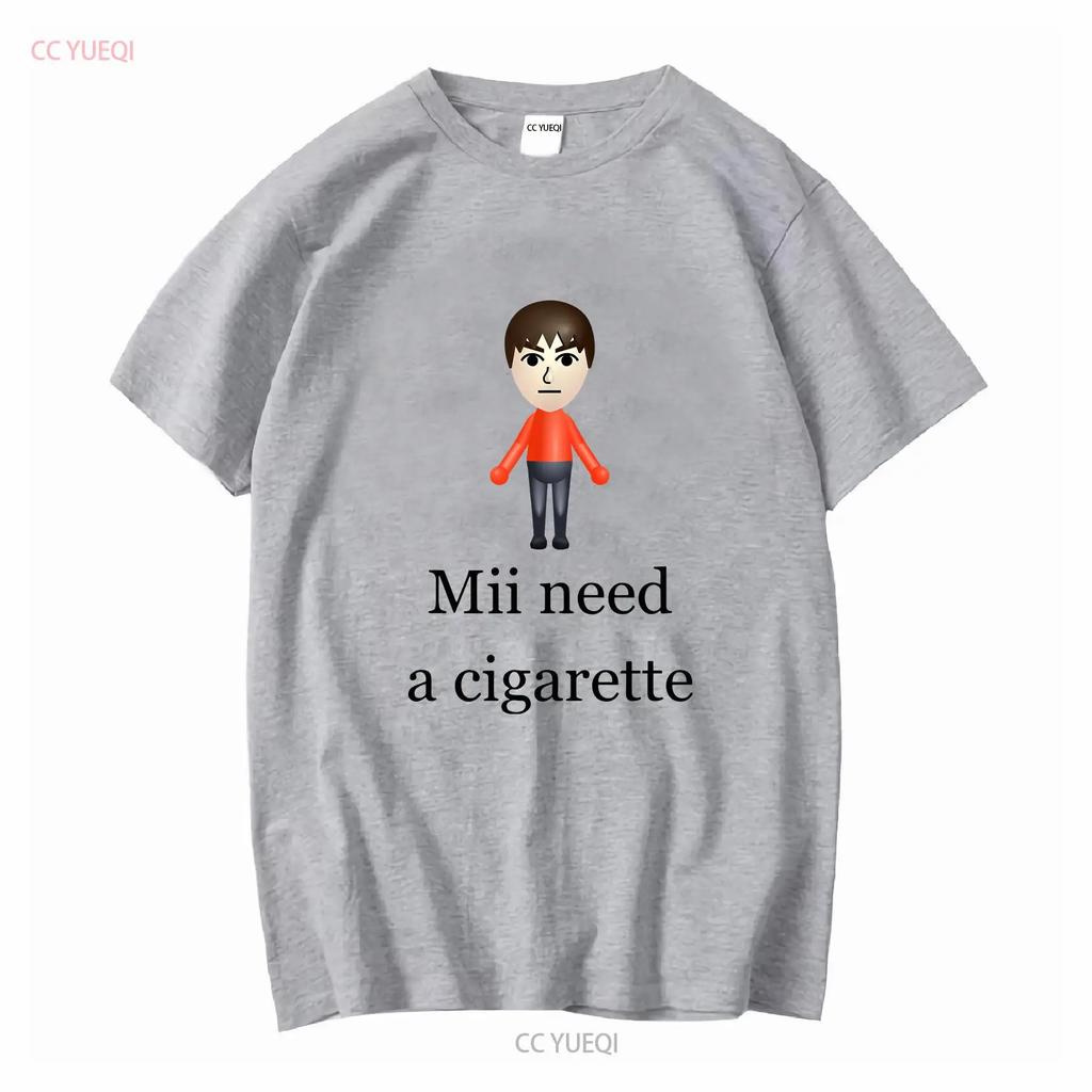 Mii Need A Cigarette T Shirt Funny Wii Humorous Video Game Long or Short Sleeves Vintage Washed Designer Clothes Stretched