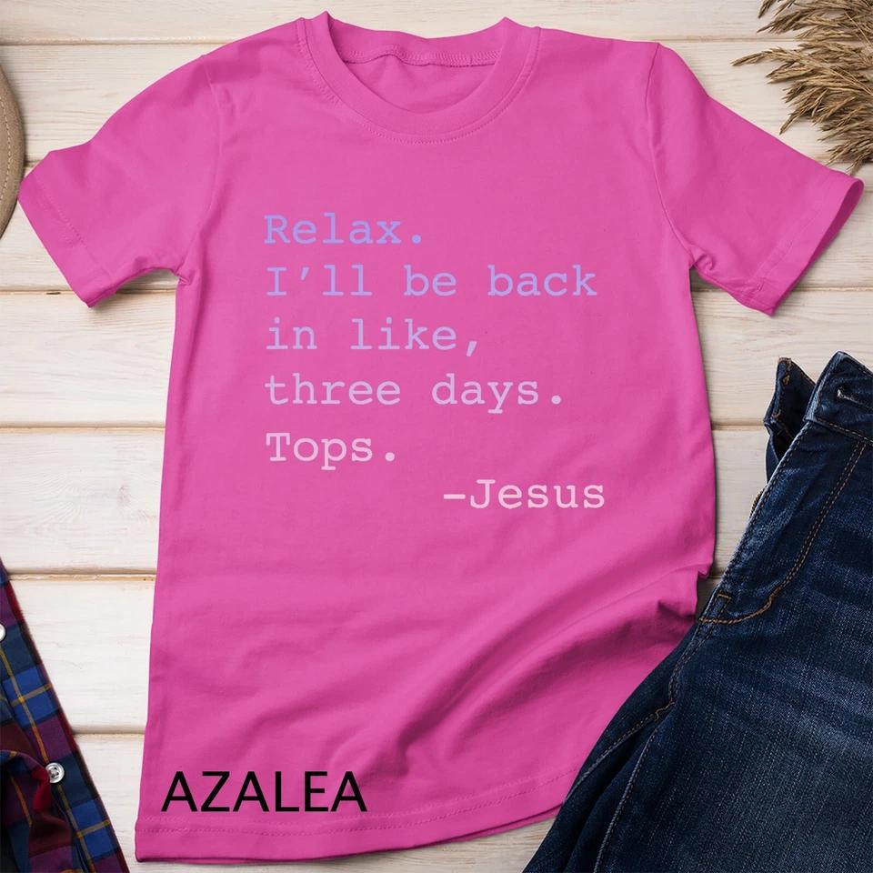 Gradient Relax I ll Be Back Jesus Quote Funny Christian Jesus Unisex T-shirt 2 3XL