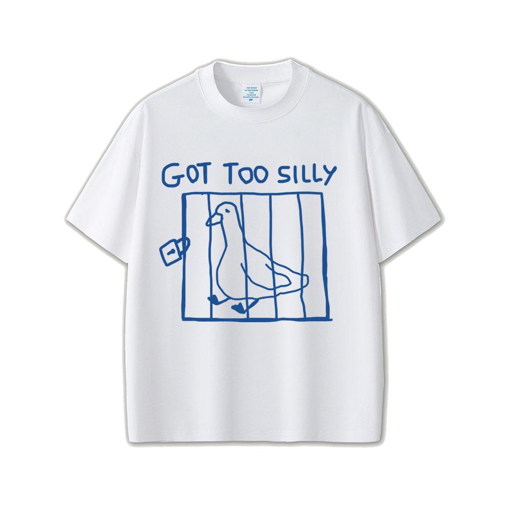 

Got Too Silly Goose Funny Meme Graphic T-Shirt Men Women Casual Cotton Vintage Short Sleeve Oversized Tee Shirt StreetwearUnisex 4XL