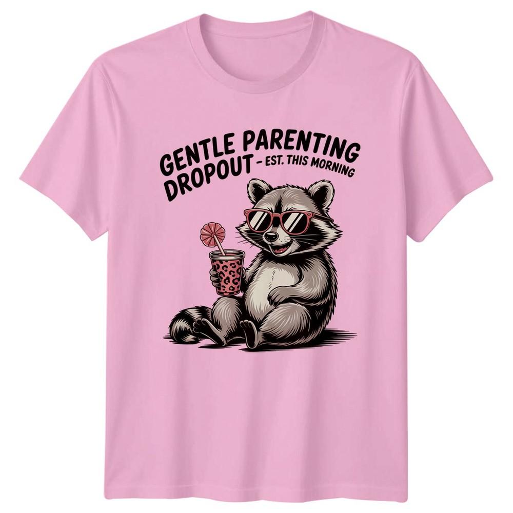 Gentle Parenting Dropout Est This Unisexs TShirt Mom Life Raccoon Mothers Day