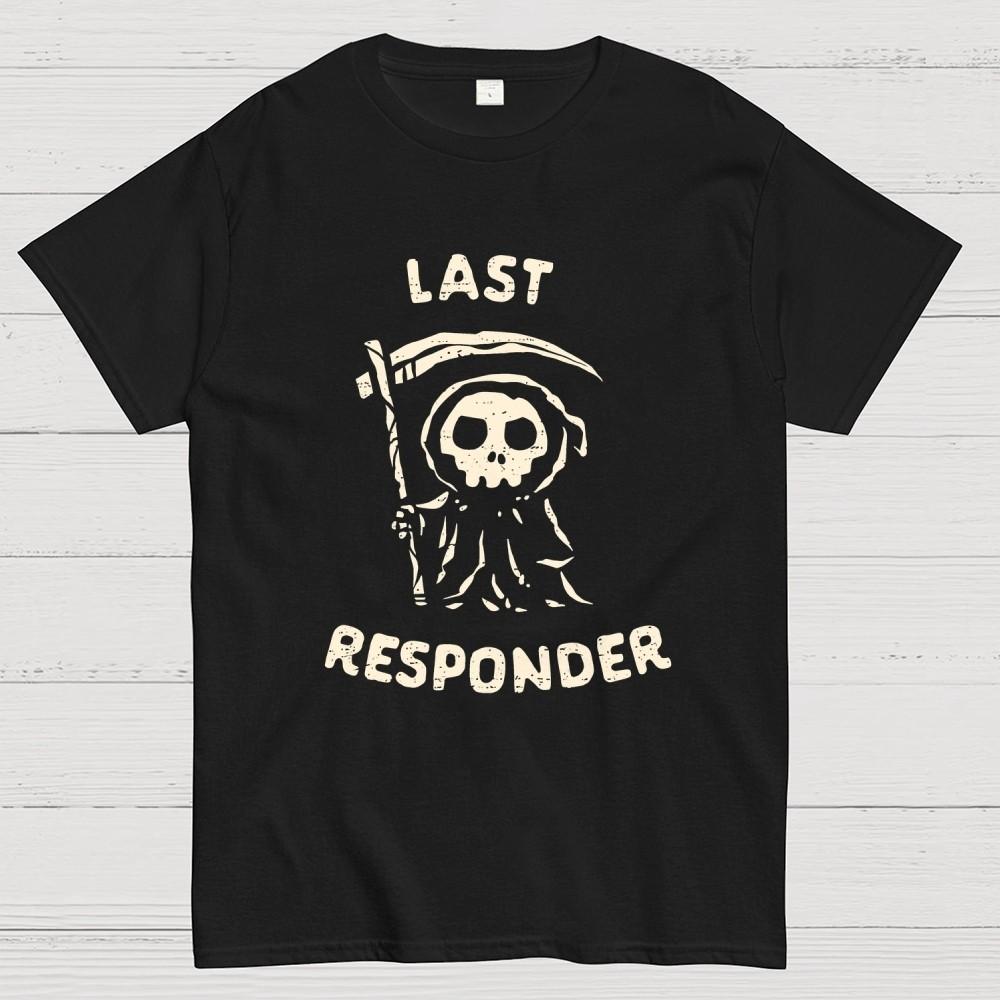 The Last Responder Unisex T-Shirt Size S-4XL S
