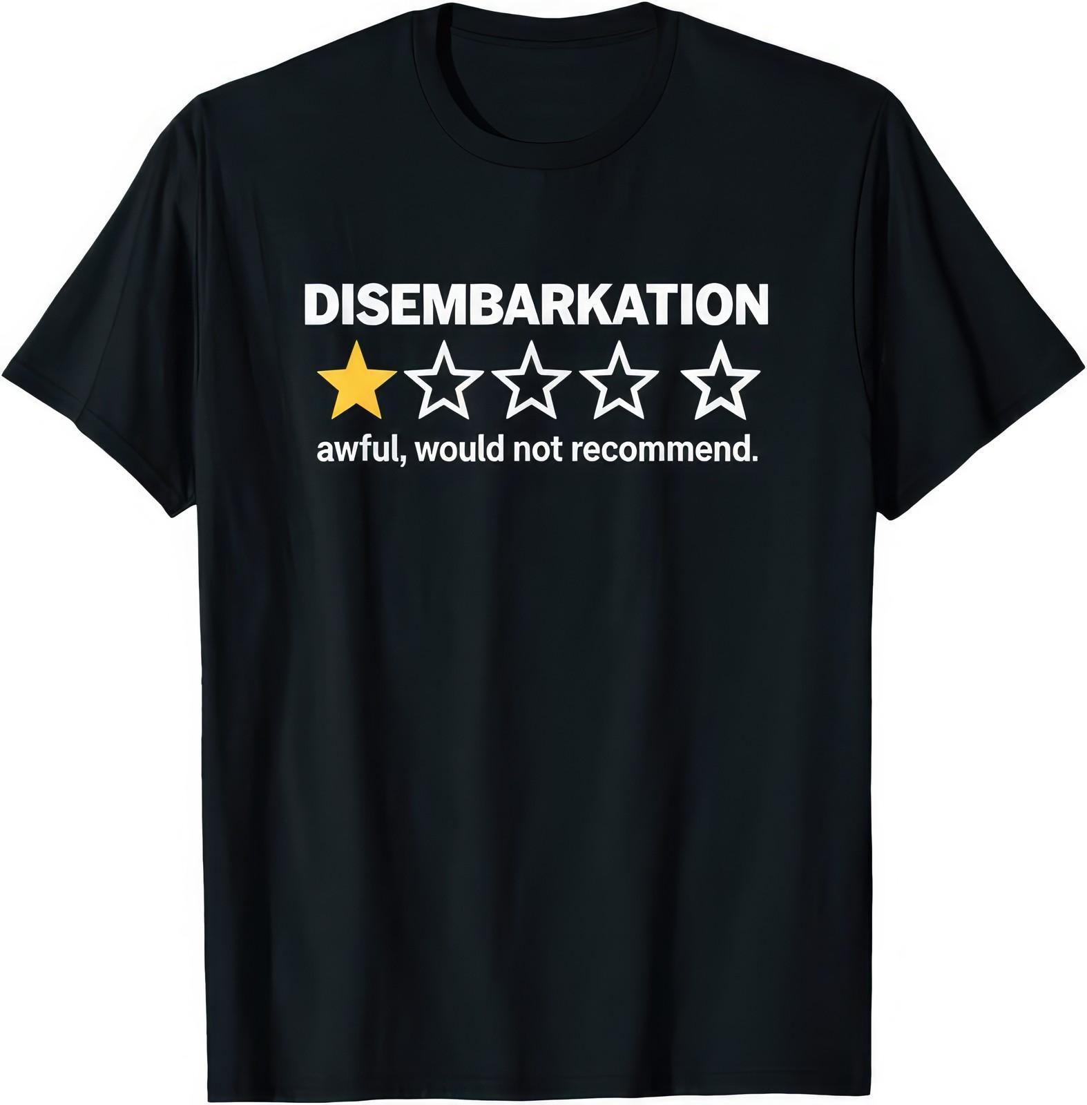 Disembarkation Awful Would Not Recommend Funny Cruise Vacation Humor T Shirt XXL