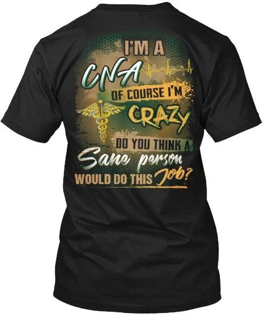 

Soft Cna New Year Special I m A Of Course Crazy Do T shirt Made in USA S-5XL 3XL