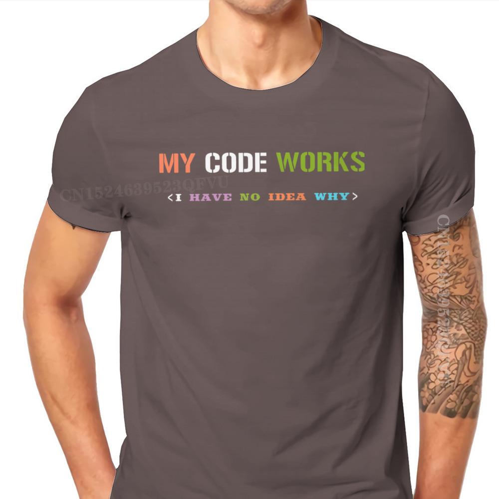 Software Developer IT Programmer Geek Tshirts For Men My Code Works I Have No Idea Why Men T Shirts Gifts OutdoorWear Big Size
