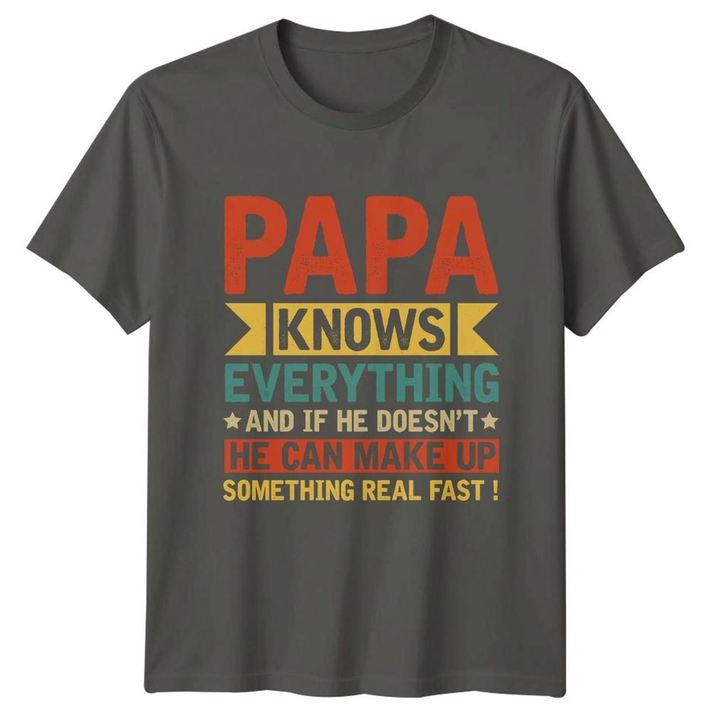 Papa Knows Everything And If Unisexs TShirt Papa Fatherhood Fathers Day Gift S