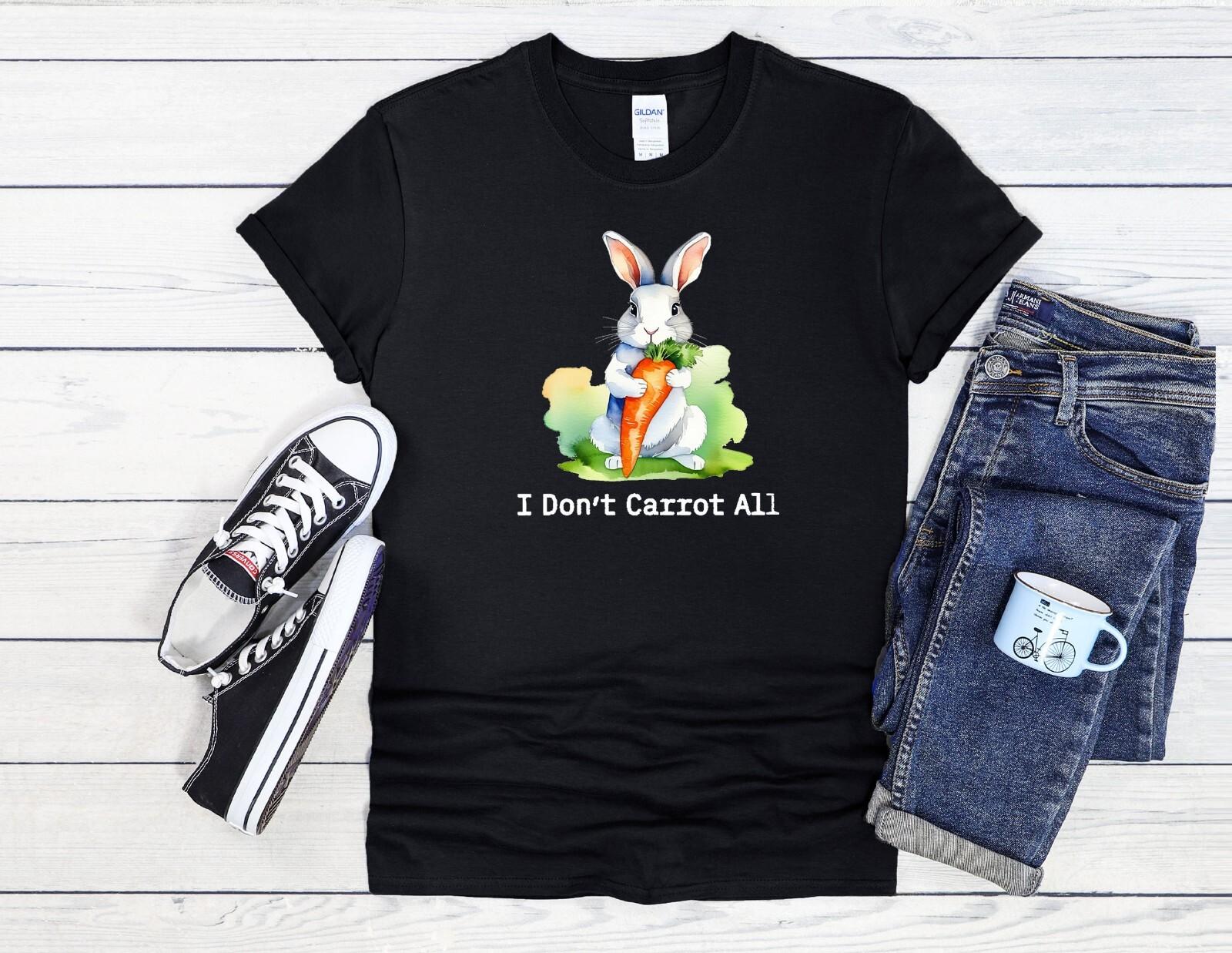 26 I Don t Carrot All T-Shirt Bunny Men Women Unisex Shirt Hoodie Baseball 4149 Unisex T-Shirt M