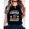 European Size Womens I Just Need Coffee & My Crochet Graphic T Shirt Black White Print 100% Polyester Casual Crew Neck Short Sleeve Top Spring