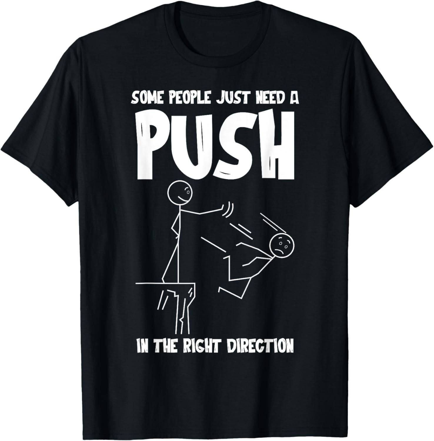 Some People Just Need A Push Funny Sarcastic Sayings T-Shirt S