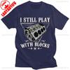 I Still Play with Blocks Car Mechanic Motor Engine T-Shirt Social Club Printed Street Fashion New Casual Simple Round Neck