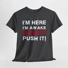 

Don t Push It Funny Unisex Tee, Sarcastic Gift Idea, Heavy Cotton T-shirt, 4XL