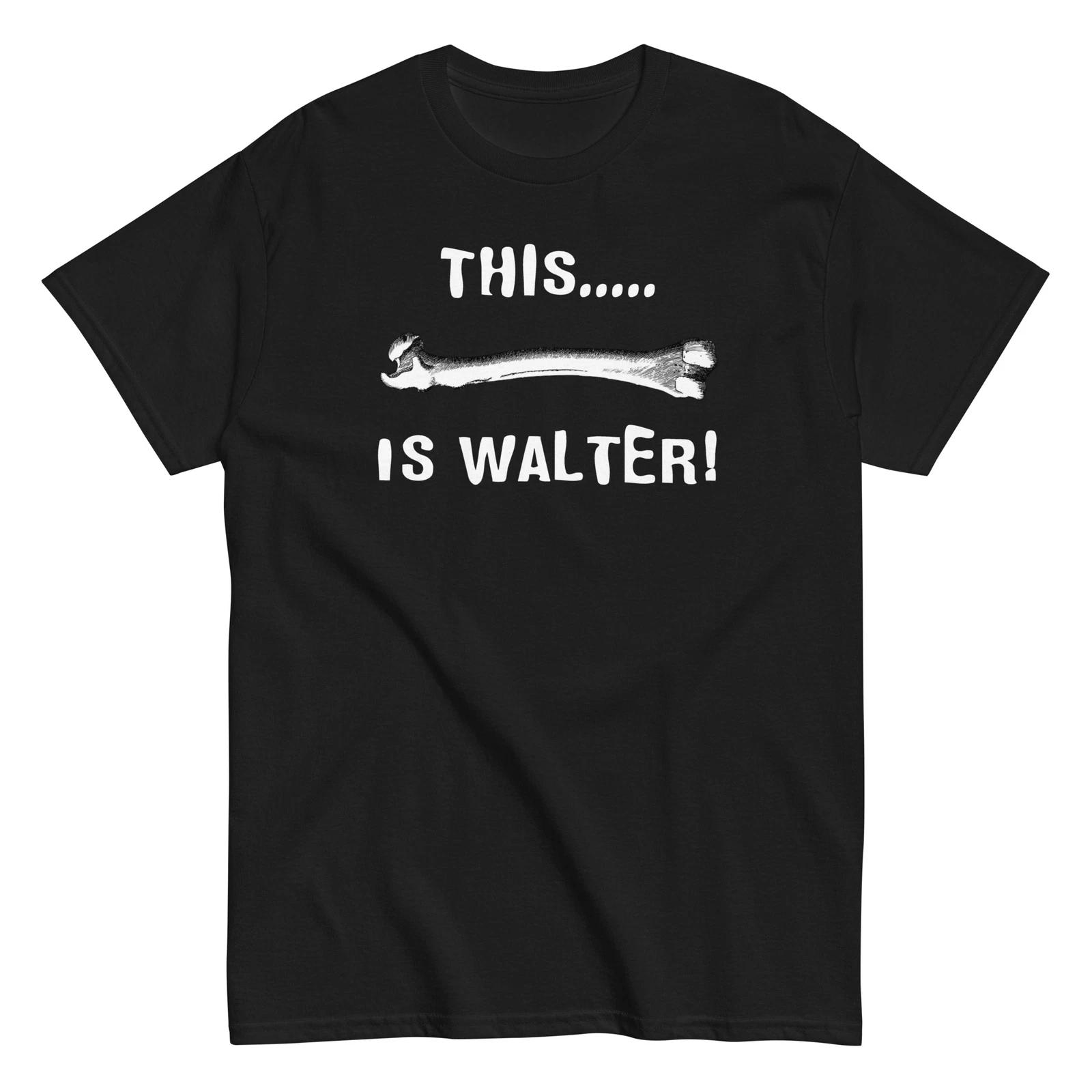This Is Walter! The Burbs Shirt - Funny Horror Movie Quote - Unisex 3XL