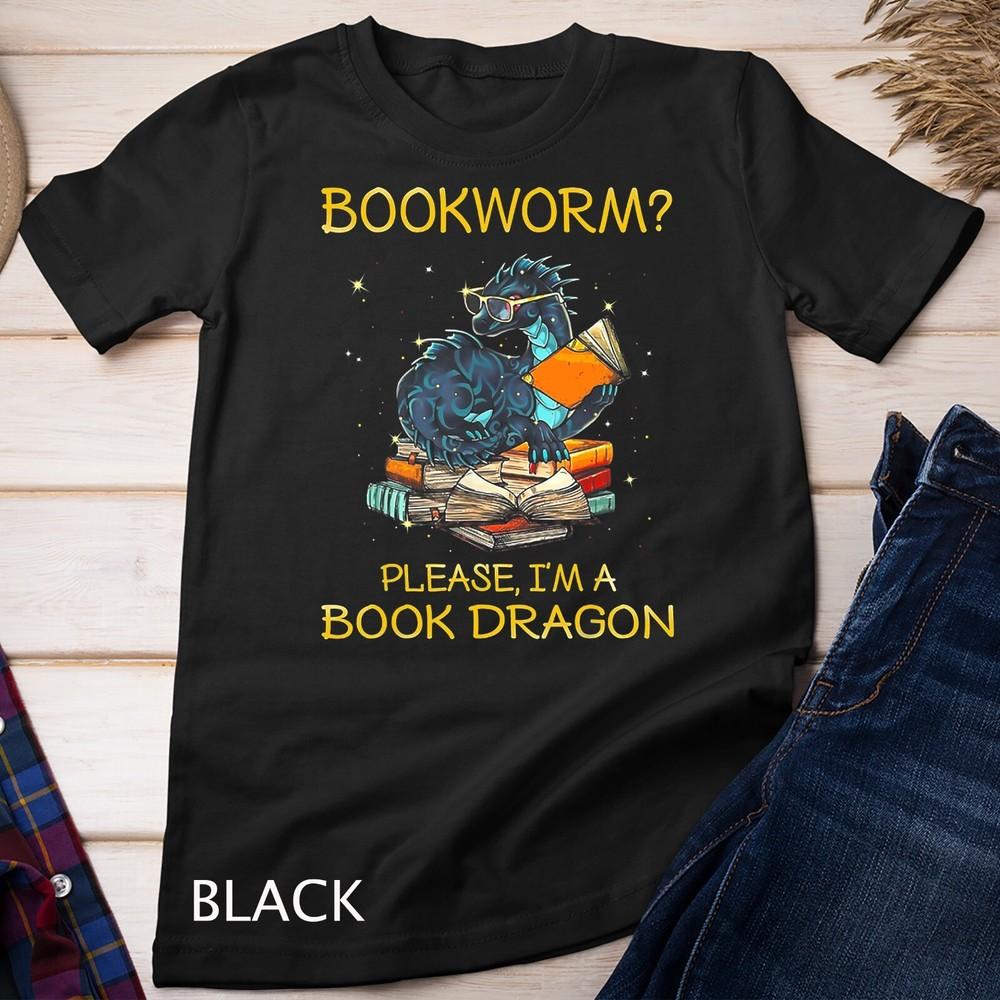 

Bookworm Please I m A Book Dragon T-Shirt Unisex T-shirt S
