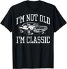 Not Old Im Classic Muscle Car Funny Saying Grandpa Dad Men Unisex Gift T-Shirt