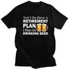 Custom Mens Retirement Plan Drinking Beer T Shirts Short Sleeves Cotton Tshirts Tshirt Leisure Tee Clothing