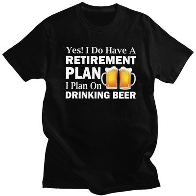 Custom Mens Retirement Plan Drinking Beer T Shirts Short Sleeves Cotton Tshirts Tshirt Leisure Tee Clothing