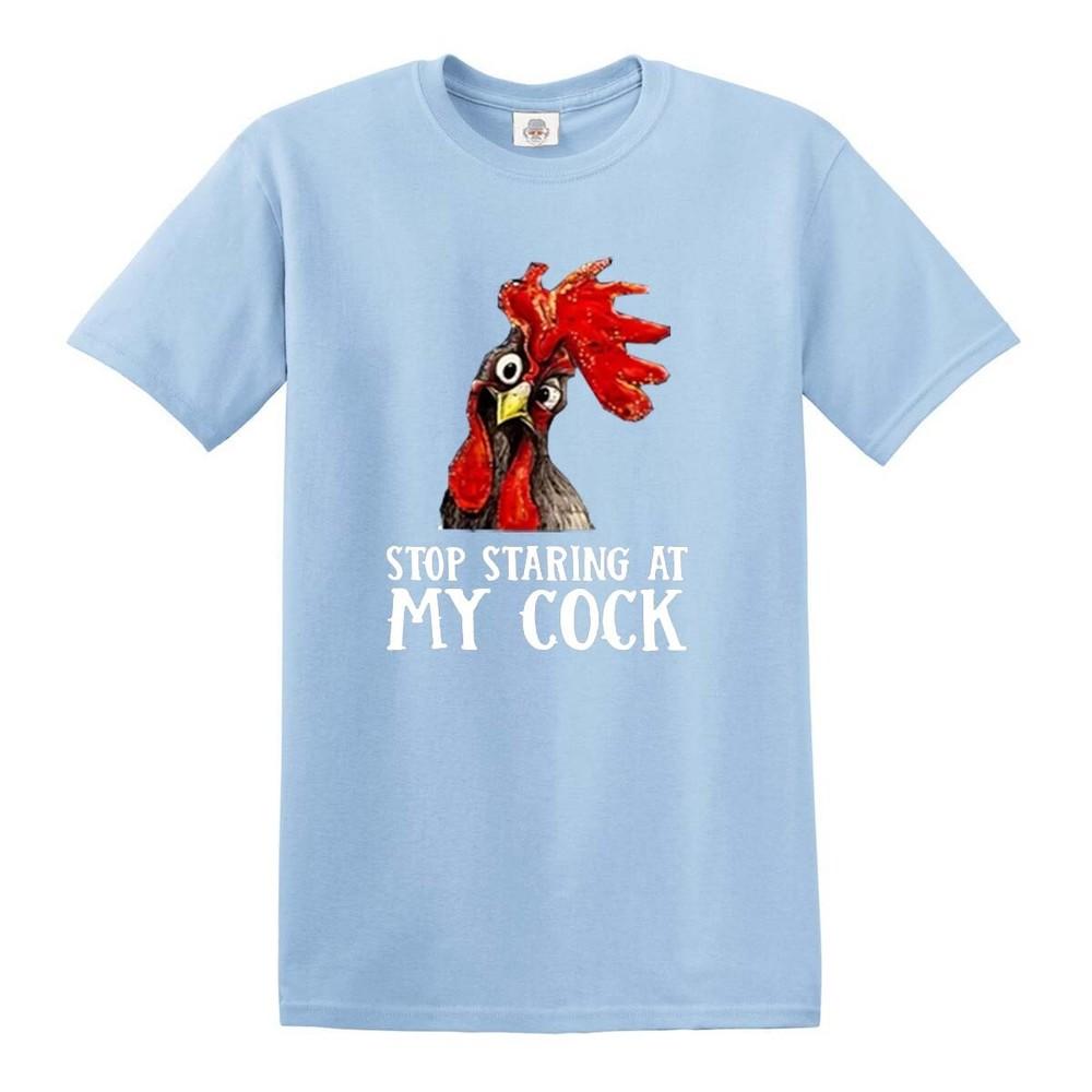 Stop Staring At My Cock Chicken Novelty Gift Unisexs T Shirt Funny Party Shirt Top 2XL