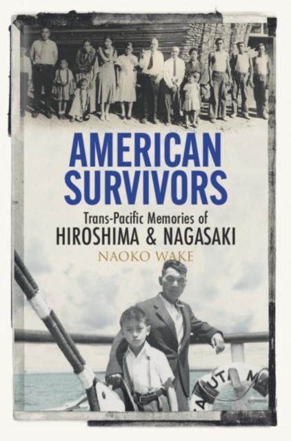 Kniha American Survivors : Trans-Pacific Memories of Hiroshima and Nagasaki