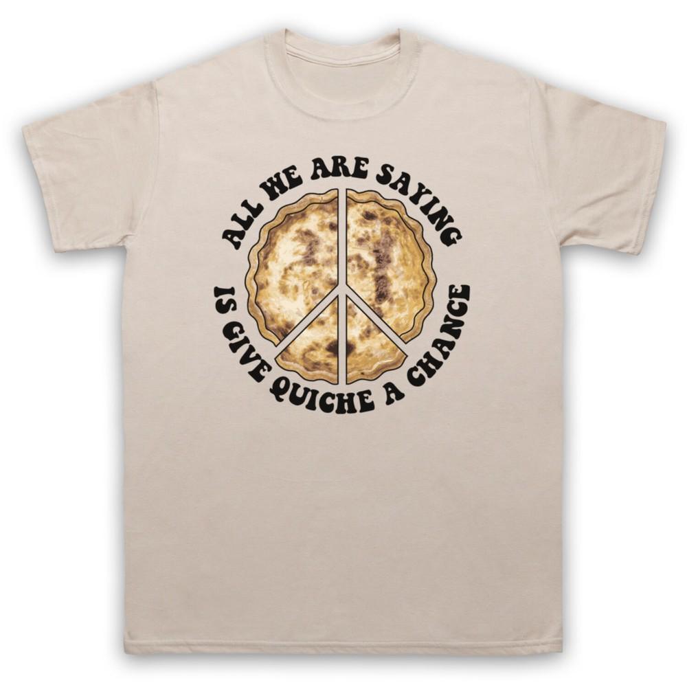 

All We Are Saying Is Give Quiche A Chance Peace Parody Mens And Womens T-Shirt L