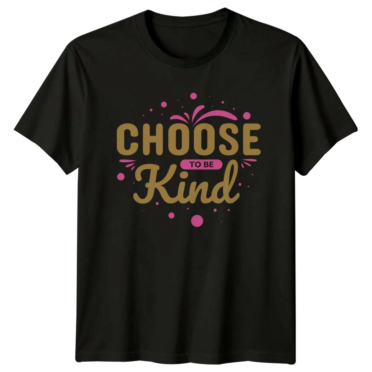 Choose To Be Kind Womens T-Shirt Positivity Kindness Birthday Gift For Her XXL