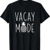 Vacay Mode Pineapple Shirt Vacation Beach Trip Cruise Womens T-Shirt