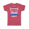 Gift T-Shirt : I Never Imagined Super Cool Designer Killing It Profession Work