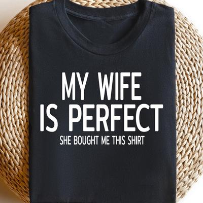 My Wife Is Perfect Shirt, Funny Husband T-shirt, Humorous Gift from Wife, Sarcastic Relationship Tee, Funny Husband Apparel, Marriage Saying