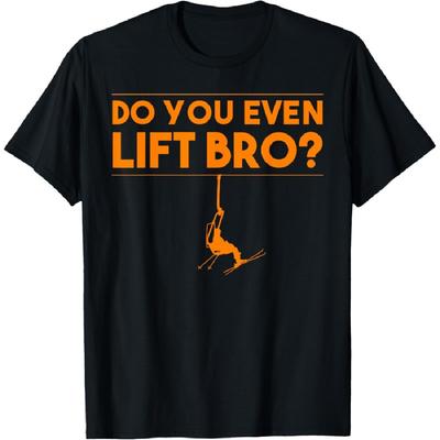 Funny Do You Even Lift Bro Gift _ Cute Skiing Lover Men Boys T-Shirt