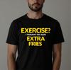 Fries Lovers T-shirt I Thought Extra Fries Funny Exercise Joke Top Mens Gift Tee