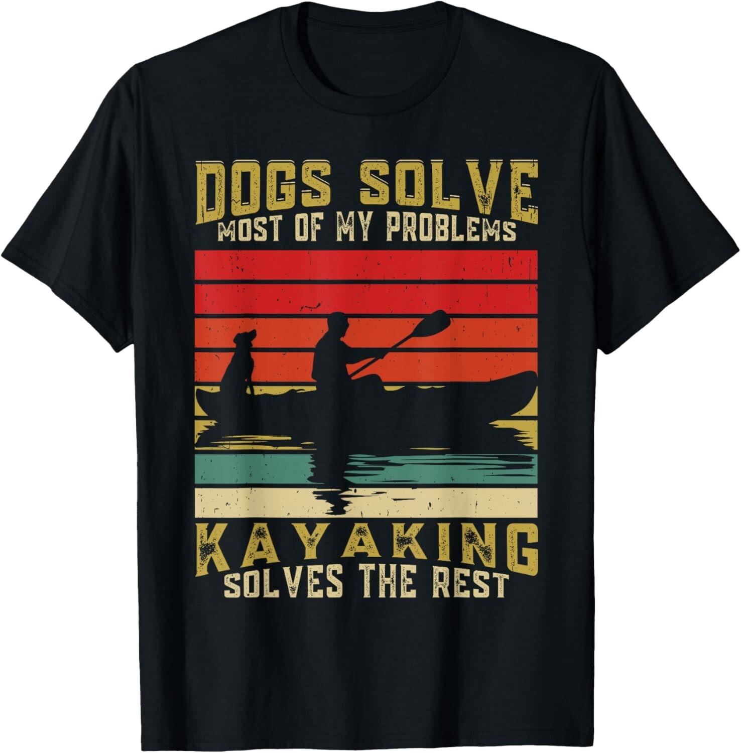

Dogs Solve Most Of My Problems Kayaking Solves The Rest Tee Gift Unisex T-Shirt 5XL різнокольоровий