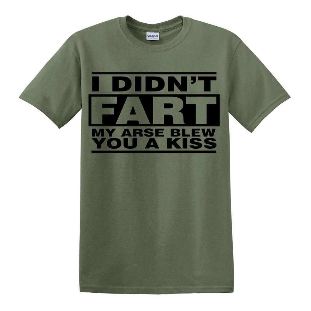 I DIDNT FART MY ARSE BLEW FUNNY UnisexS TSHIRT NOVELTY RUDE JOKE GIFT IDEA S5XL
