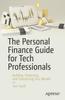 Bok The Personal Finance Guide for Tech Professionals : Building, Protecting, and Transferring Your Wealth