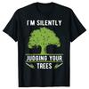 Funny Im Silently Judging Your Trees Arborist Tree Surgeon Climber Tshirts Men Casual 100 Cotton Loose Oversized T Shirt