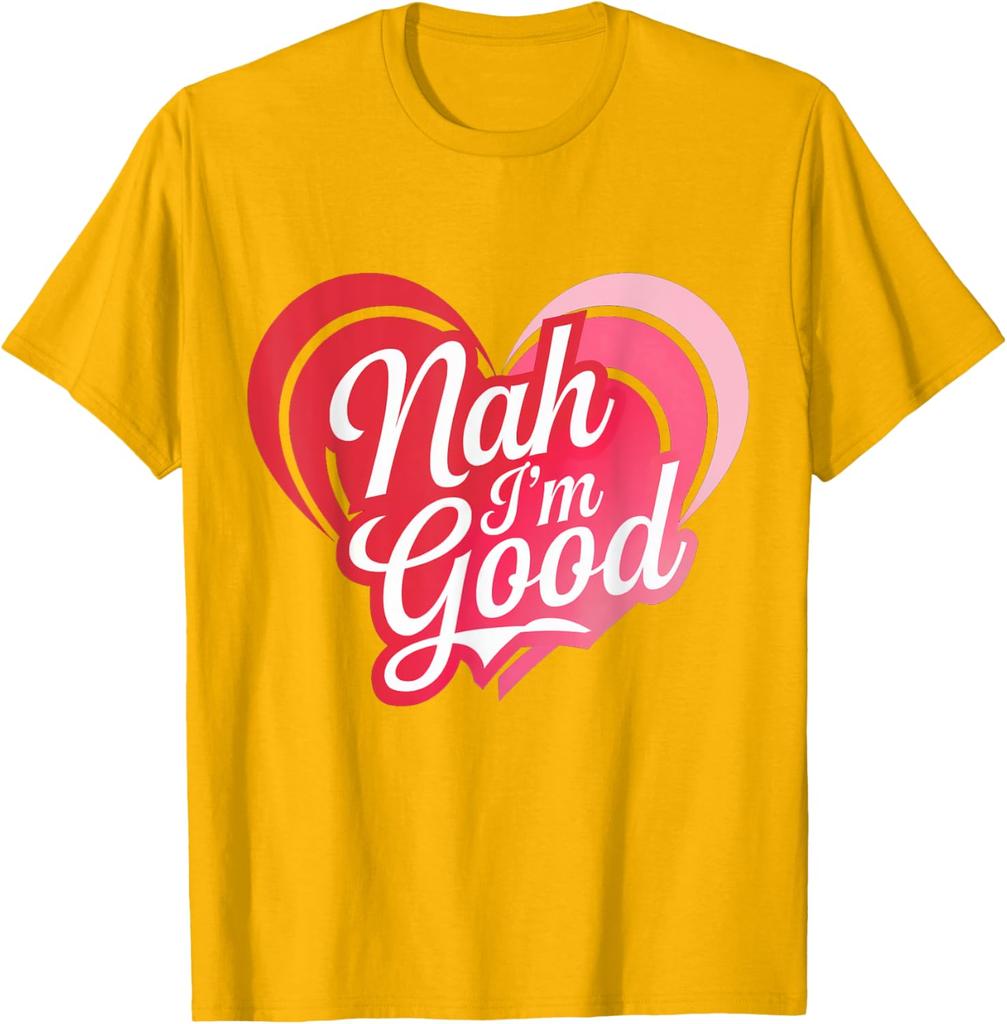 Nah Im Good Heart Anti Valentines Day Single Awareness Graphic Tee Men Casual Daily Short Sleeve T-Shirt