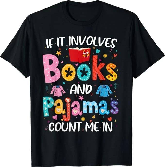 If It Involves Books and Pajamas Count Me in Reading Bedtime T-Shirt M