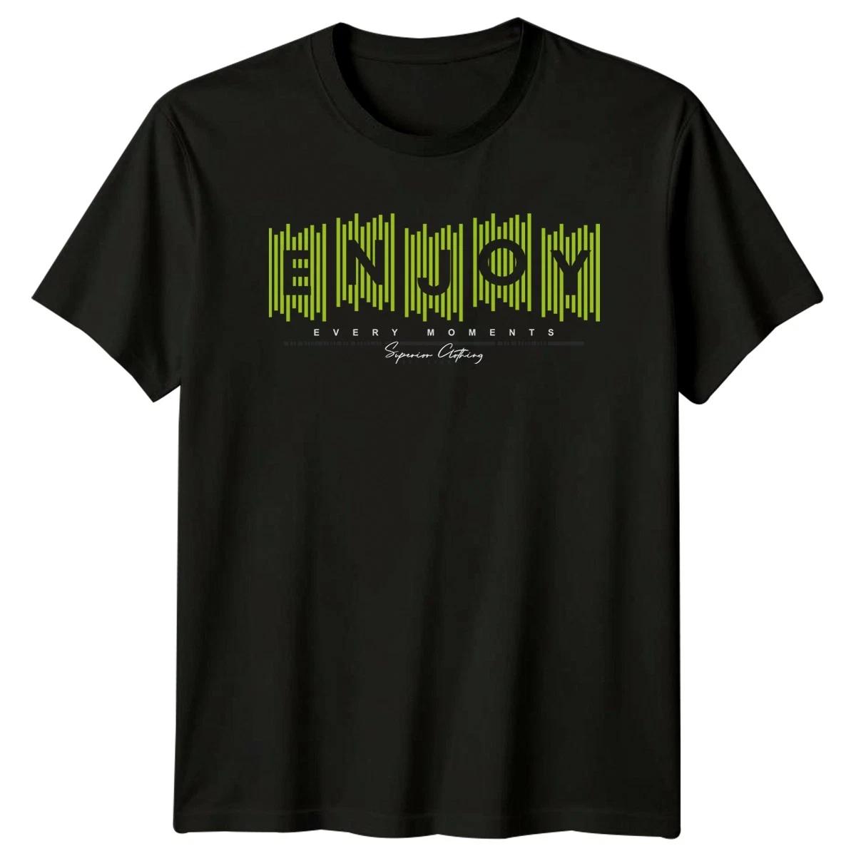 Enjoy Every Moments T-Shirt Streetwear Lifestyle Birthday Gift For Him And Her L