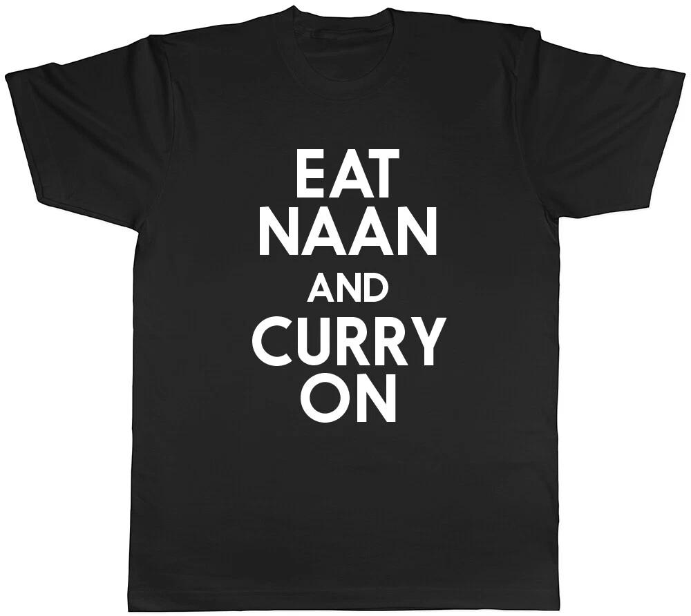 Eat Naan and Curry On Mens Womens Ladies Funny Tee Unisex T Shirt XXXL