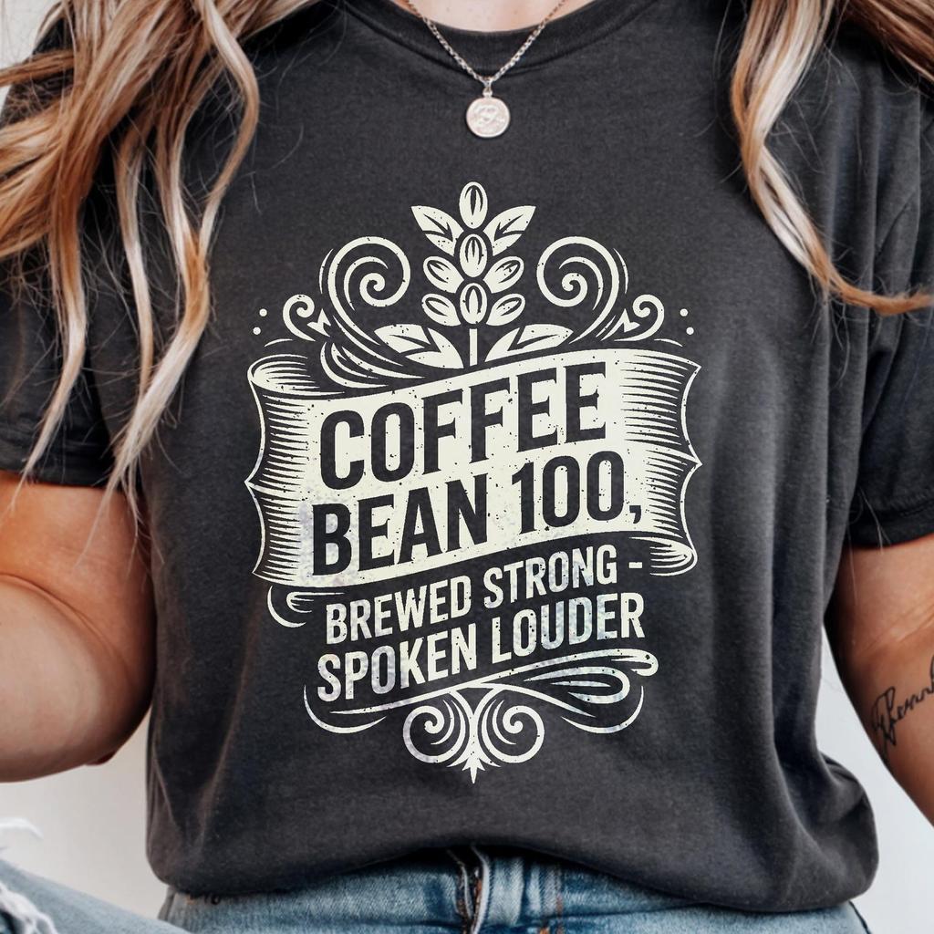 Coffee Bean 100 Brewed Strong T-Shirt, Sarcastic Anti-Social Humor Tee, Vintage Coffee Lover Gift, Spoken Louder Funny Shirt