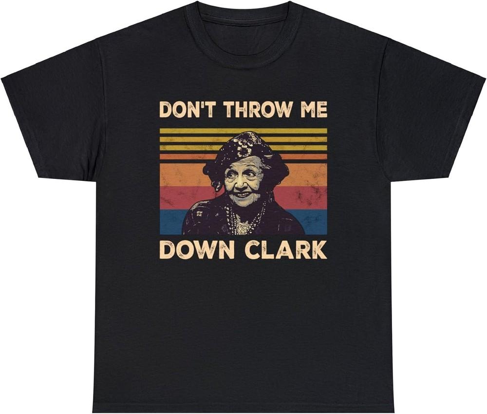 

Don039;t Throw Me Down Clark Vintage Shirt National Lampoon039;s Christmas Vacation Lo Unisex T-Shirt XXXXL