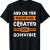 Mens Eighth Day, Created God Godfather Goddad Godfather T-Shirt