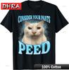 Consider Your Pants Peed Funny Freak Cat Meme Humor Saying T-Shirt  Tops Unique Simple Cute Clothing Graphic Vintage Casual Days